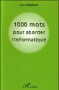 1000 mots pour aborder l'informatique
